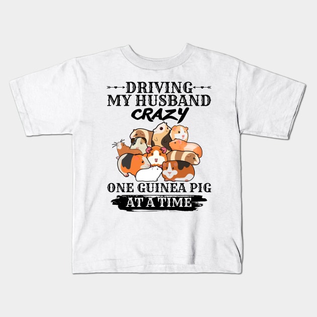 Driving My Husband Crazy One Guinea Pig At A Time Kids T-Shirt by JustBeSatisfied